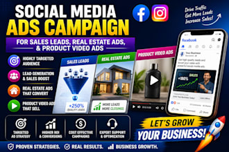 social media ads campaign for sales leads, real estate ads,and product video ads