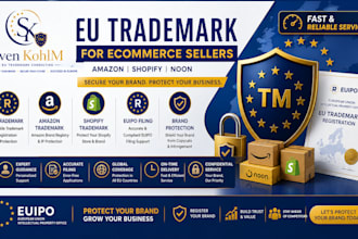 register eu trademark for amazon shopify and noon seller secure brand protection