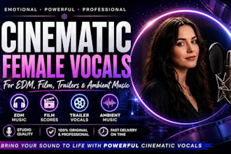 record cinematic female vocals for edm, film, trailers, ambient and epic music