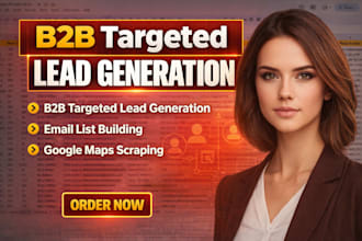 do b2b targeted lead generation, email list building or google maps scraping