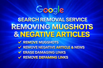remove mugshots delete negative links erase bad article false news in google