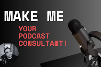 be your podcasting success consultant
