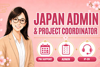 be your japan admin and project coordination assistant