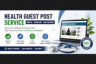 provide health guest posts with high da dofollow   backlinks