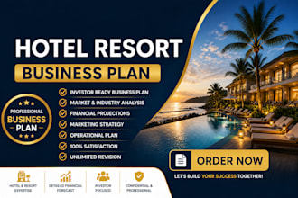 write a hotel, resort or tourism business plan for investors and loans