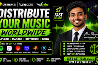 be your music manager, fix and distribute music on distrokid, tunecore, cd baby