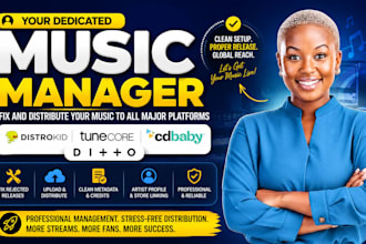 be your music manager, fix and distribute on distrokid, cd baby, ditto, tunecore
