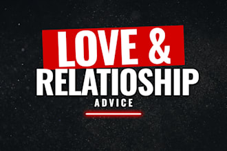 give you relationship, breakup or dating advice
