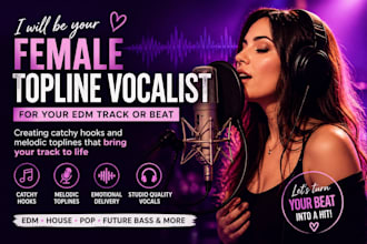 create female topline vocal and catchy hook for your edm