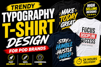 create trendy typography tshirt design for pod brands