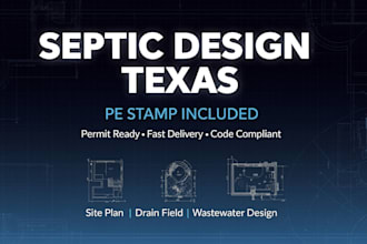 design septic system plan with pe stamp for permit approval in texas