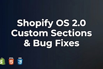 build custom shopify sections and fix liquid bugs