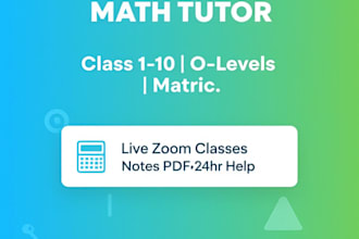be your online math tutor for class 1 to 10 o levels matric