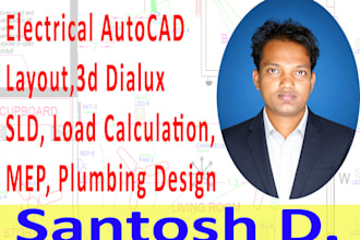 do electrical autocad layout, 3d dialux, load calculation, sld, plumbing and mep