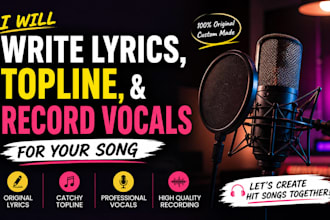write lyrics, topline, and record vocal for you