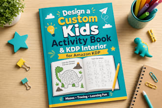 design a custom kids activity book and KDP interior for kdp