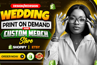 design wedding print on demand store with custom merch on shopify or etsy