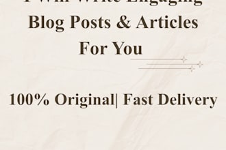 write engaging blog posts and articles for you