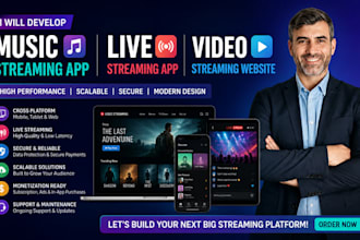 develop music streaming app live streaming app video streaming website