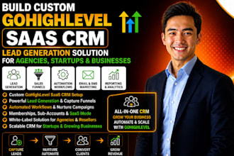 build custom gohighlevel saas CRM lead generation for agencies, startup business