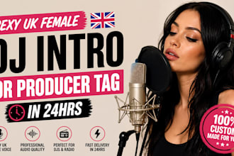 create sexy UK female dj intro or producer tag in 24hrs