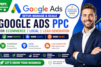 setup, manage and scale google ads PPC for ecommerce, local and leads generation