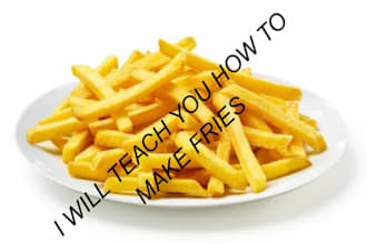 teach you how to make fries