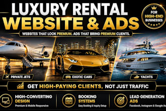 build website and run ads for luxury rental businesses  jet, yacht, car rental