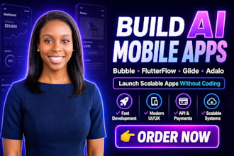 create a scalable bubble app or ai moblie app using adalo, flutterflow, glide