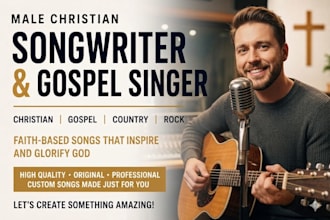 be your male christian songwriter, vocalist, gospel singer, country, rock singer