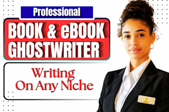 ghostwrite your book ebook, fiction non fiction, edit format for self publisher