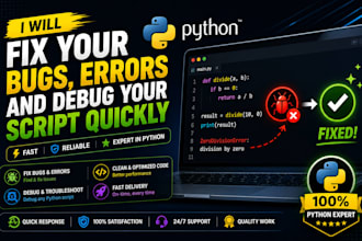 fix your python bugs errors or debug your script quickly