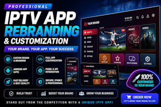 professionally rebrand and customize your iptv android app apk