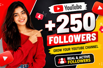 increase 250 youtube followers fast