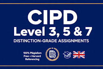write urgent cipd level 3, 5, and 7 assignments with distinction grade research