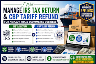 manage irs tax return and cbp tariff refund for amazon fba and ecommerce busines