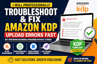 professionally troubleshoot and fix amazon KDP upload errors fast