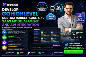 do gohighlevel custom marketplace app, saas mode, ai agent and API integration