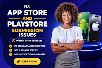 app play store rejection fix ios android app review and resubmission in 24 hours