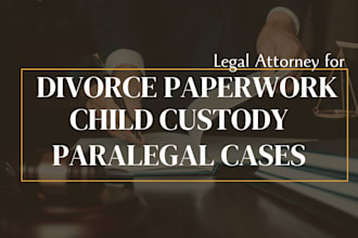 be your lawyer for child custody and divorce paperwork