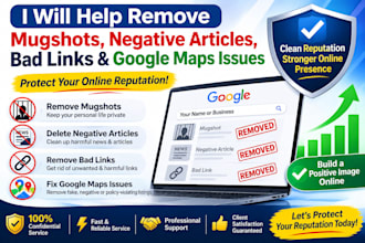 remove mugshots delete negative article deindex bad links google maps listing
