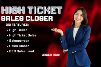 be high ticket salesperson sales closer b2b sales high revenue leads closing