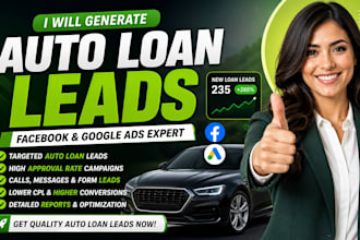 generate auto loan leads car sales leads via facebook ads, google ads