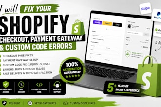 fix your shopify checkout page, payment gateway setup, and custom code errors