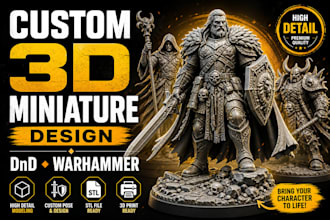 design custom 3d miniatures for dnd and warhammer characters