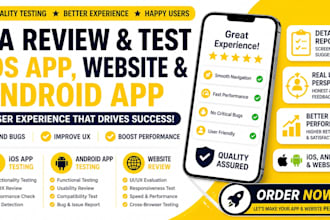do qa review and test ios app, website review, and android app user experience