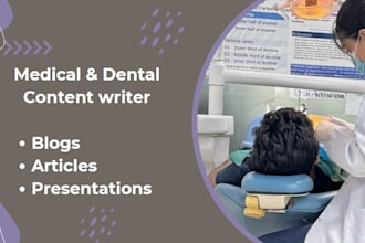 write high quality medical and dental articles as a dentist