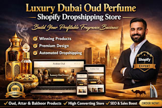 create a luxury dubai oud perfume shopify dropshipping store