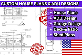 design detailed house plans, adu, garage, deck, patio and shed drawings