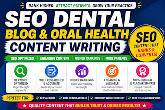 write SEO dental blog content oral health articles dentistry blog